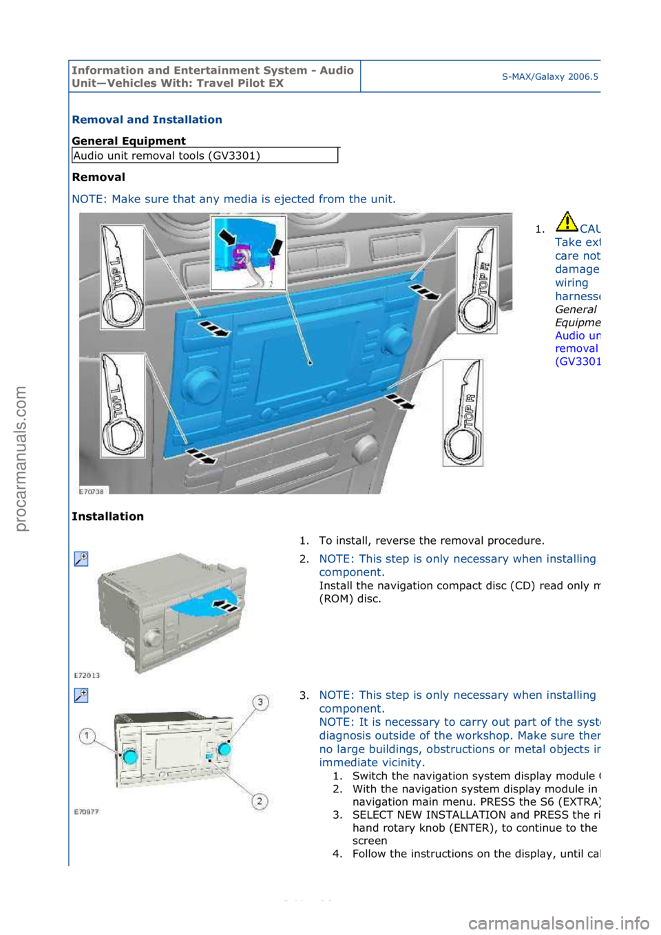 FORD S-MAX 2006 Service Repair Manual Informa\bion and \fn\ber\bainmen\b Sys\bem - Audio
Uni\b—Vehicles Wi\bh: Travel Pilo\b \fXS-MAX/G\bl\bxy\f2006.5\f(02/2006
Removal and Ins\balla\bion
General \fquipmen\b
Removal
NO
TE:\fM\bke\fs FORD S-MAX 2006 Service Repair Manual Informa\bion and \fn\ber\bainmen\b Sys\bem - Audio
Uni\b—Vehicles Wi\bh: Travel Pilo\b \fXS-MAX/G\bl\bxy\f2006.5\f(02/2006
Removal and Ins\balla\bion
General \fquipmen\b
Removal
NO
TE:\fM\bke\fs