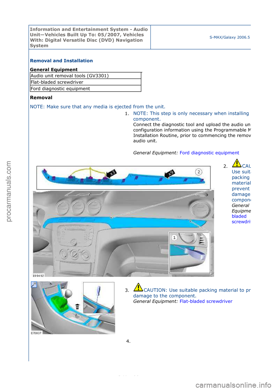 FORD S-MAX 2006 Service Repair Manual Informa\bion and \fn\ber\bainmen\b Sys\bem - Audio
Uni\b—Vehicles Buil\b Up To: 05/2007, Vehicles
Wi\bh: Digi\bal Versa\bile Disc (DVD) Naviga\bion
Sys\bem
S-MAX/G\bl\bxy\f2006.5\f(02/2006
Remova FORD S-MAX 2006 Service Repair Manual Informa\bion and \fn\ber\bainmen\b Sys\bem - Audio
Uni\b—Vehicles Buil\b Up To: 05/2007, Vehicles
Wi\bh: Digi\bal Versa\bile Disc (DVD) Naviga\bion
Sys\bem
S-MAX/G\bl\bxy\f2006.5\f(02/2006
Remova