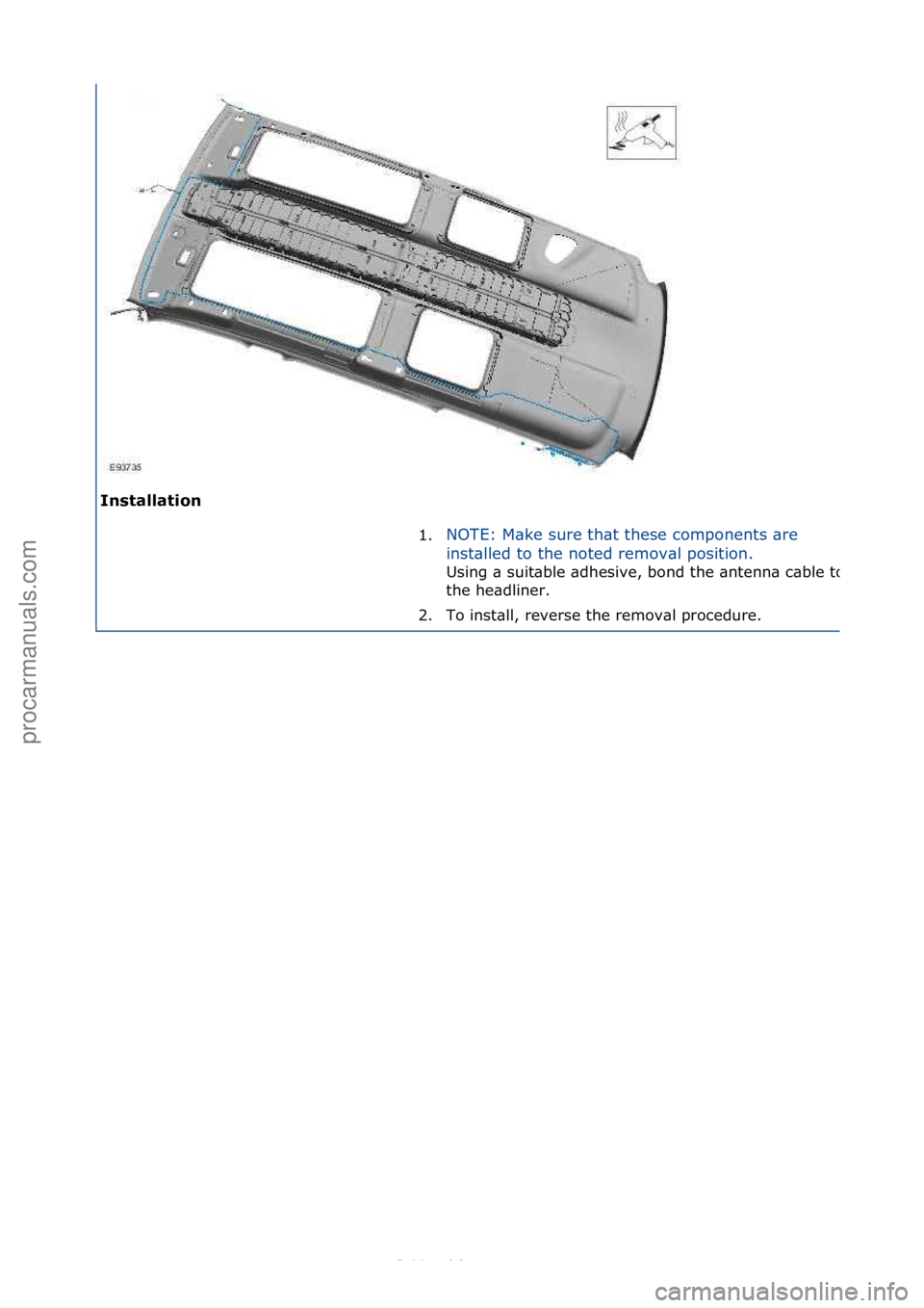 FORD S-MAX 2006  Service Repair Manual Ins\balla\bion 1.NOTE:\fM\bke\fsure\fth\bt\fthese\fcomponents\f\bre\f
in

st\blled\fto\fthe\fnoted\fremov\bl\fposition.\f
Using\f\b\fsuit\bble\f\bdhesive,\fbond\fthe\f\bntenn\b\fc\bble\fto\f
the\fhe\b