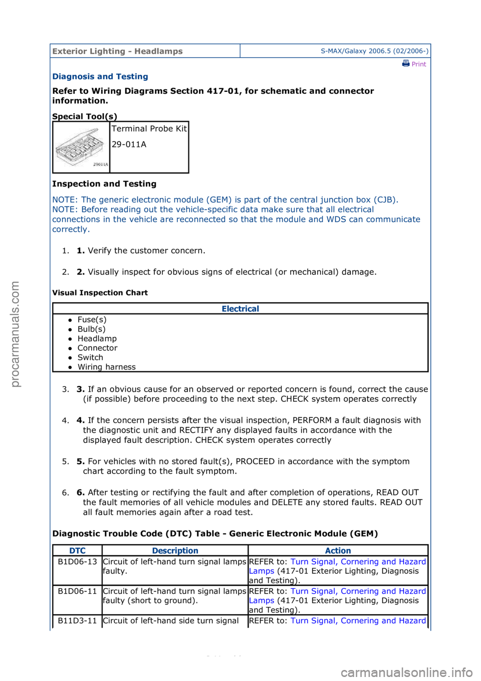 FORD S-MAX 2006  Service Repair Manual Exterior\bLighti\fg\b-\bHeadlampsS-MAX/G\bl\bxy\f2006.5\f(02/2006-)\fPrint \f
Diag\fosis\ba\fd\bTesti\fg\b
Refer\bto\bWiri\fg\bDiagrams\bSectio\f\b417-01,\bfor\bschematic\ba\fd\bco\f\fector\b
i\f

for