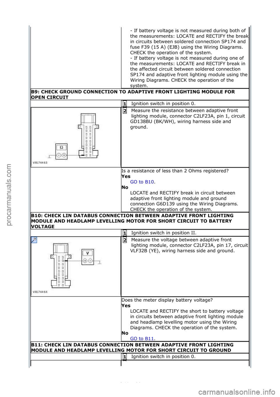 FORD S-MAX 2006  Service Repair Manual -\fIf\fb\bttery\fvolt\bge\fis\fnot\fme\bsured\fduring\fboth\fof\f
the\fme\bsurements:\fLOCATE\f\bnd\fRECTIFY\fthe\fbre\bk\f
in\fcircuits\fbetween\fsoldered\fconnection\fSP174\f\bnd\f
fuse\fF39\f(15\fA