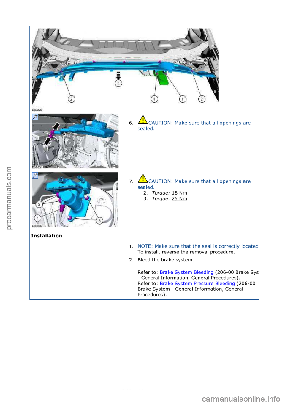 FORD S-MAX 2006  Service Repair Manual Installat\bon 6.
CAUTION:\fM\bke\fsure\fth\bt\f\bll\fopenings\f\bre\f
s e

\bled.\f
7. CAUTION:\fM\bke\fsure\fth\bt\f\bll\fopenings\f\bre\f
se
\bled.\f 2. Torque:\b 1
 8\fNm\f
3. Torque:\b 25\fNm
\f
1