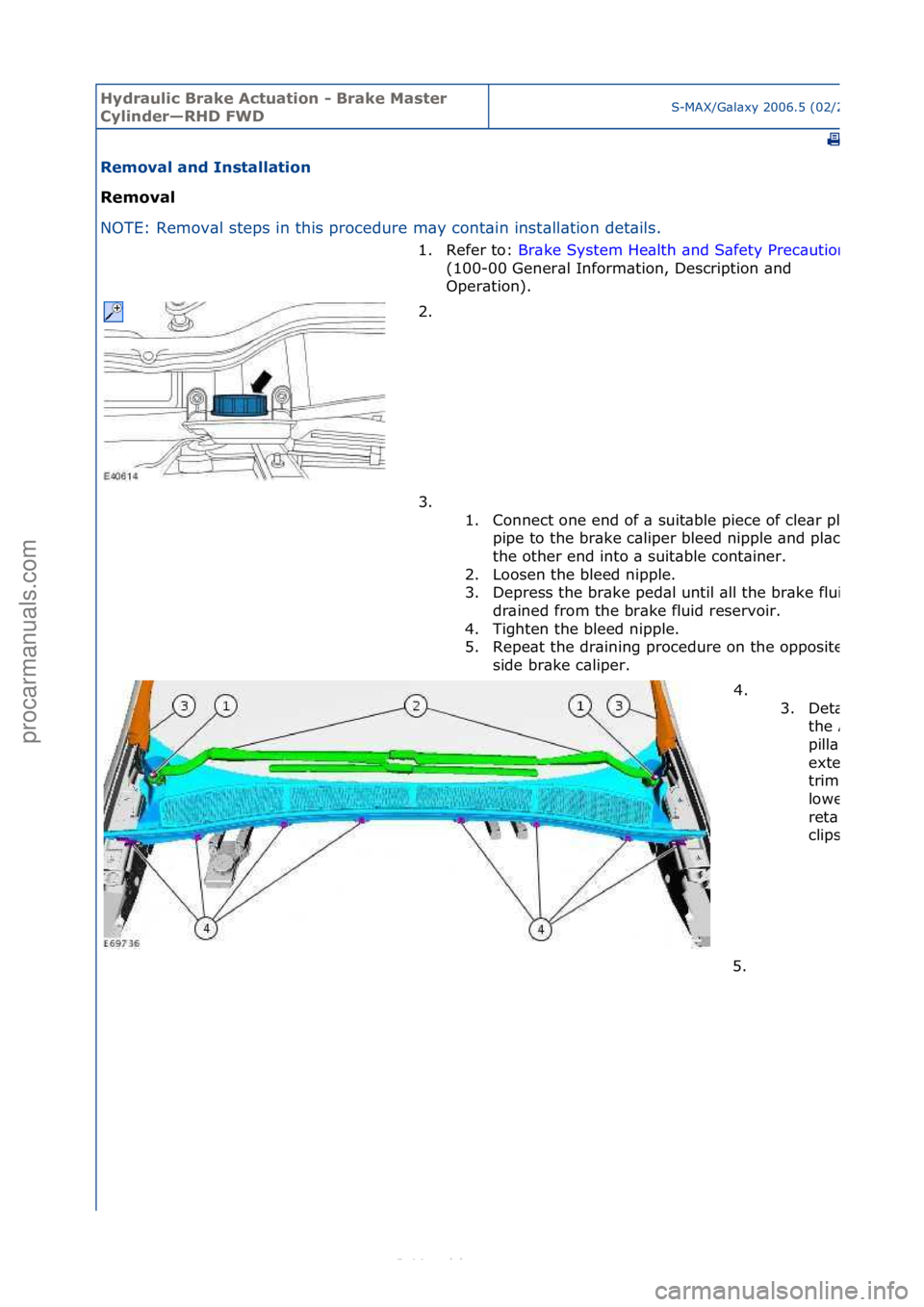 FORD S-MAX 2006 Service Repair Manual Hydraul\bc Bra\fe Actuat\bon - Bra\fe Master
Cyl\bnder—RHD FWDS-MAX/G\bl\bxy\f2006.5\f(02/2006
Removal and Installat\bon
Removal
NO
TE:\fRemov\bl\fsteps\fin\fthis\fprocedure\fm\by\fcont\bin\finst FORD S-MAX 2006 Service Repair Manual Hydraul\bc Bra\fe Actuat\bon - Bra\fe Master
Cyl\bnder—RHD FWDS-MAX/G\bl\bxy\f2006.5\f(02/2006
Removal and Installat\bon
Removal
NO
TE:\fRemov\bl\fsteps\fin\fthis\fprocedure\fm\by\fcont\bin\finst