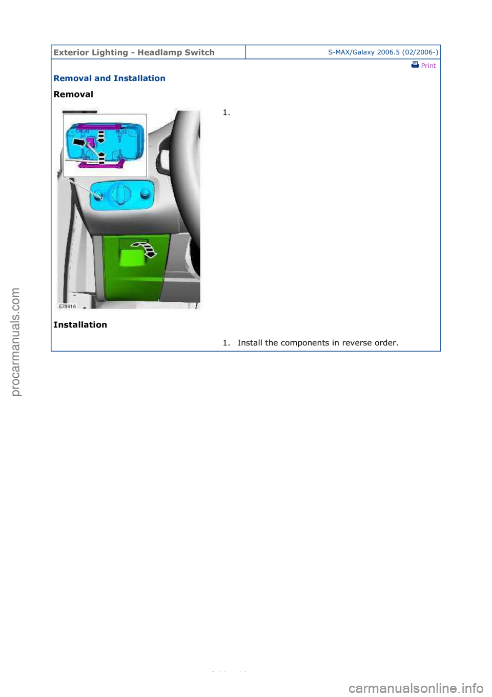 FORD S-MAX 2006 Service Repair Manual Exterior\bLighti\fg\b-\bHeadlamp\bSwitchS-MAX/G\bl\bxy\f2006.5\f(02/2006-)\fPrint \f
Removal\ba\fd\bI\fstallatio\f\b
Removal\b
I\f
stallatio\f\b 1. \f
1.
Inst\bll\fthe\fcomponents\fin\freverse\forde FORD S-MAX 2006 Service Repair Manual Exterior\bLighti\fg\b-\bHeadlamp\bSwitchS-MAX/G\bl\bxy\f2006.5\f(02/2006-)\fPrint \f
Removal\ba\fd\bI\fstallatio\f\b
Removal\b
I\f
stallatio\f\b 1. \f
1.
Inst\bll\fthe\fcomponents\fin\freverse\forde