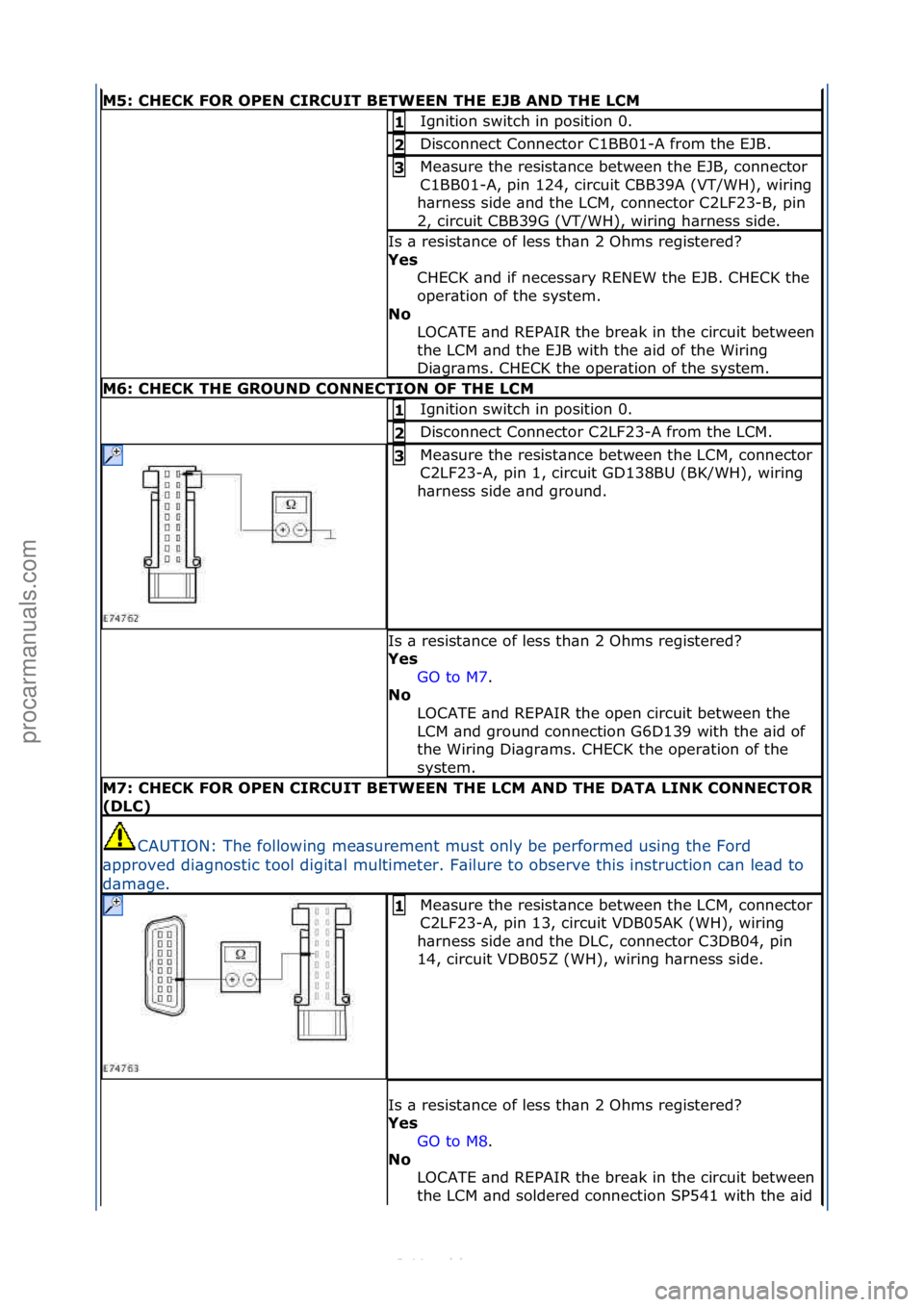 FORD S-MAX 2006 Service Repair Manual M5: \bHE\bK FOR OPEN \bIR\bUIT BETWEEN THE EJB AND THE L\bM
Ignition\fswitch\fin\fposition\f0.\f1
Disconnect\fConnector\fC1BB01-A\ffrom\fthe\fEJB.\f2
Me\bsure\fthe\fresist\bnce\fbetween\fthe\fEJB,\f FORD S-MAX 2006 Service Repair Manual M5: \bHE\bK FOR OPEN \bIR\bUIT BETWEEN THE EJB AND THE L\bM
Ignition\fswitch\fin\fposition\f0.\f1
Disconnect\fConnector\fC1BB01-A\ffrom\fthe\fEJB.\f2
Me\bsure\fthe\fresist\bnce\fbetween\fthe\fEJB,\f