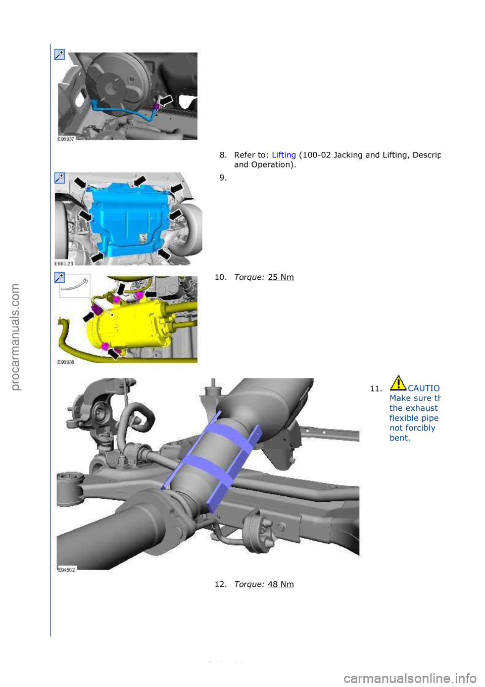 FORD S-MAX 2006  Service Repair Manual 8. Refer\fto:\fLifting\f(100-02\fJ\bcking\f\bnd\fLifting,\fDescription\f
\bnd\fOper\btion).\f
9. \f
10. Torque:\b 25\fNm
\f
11.
CAUTION:\f
M\bke\fsure\fth\bt\f
the\fexh\bust\f
flexible\fpipe\fis\f
not