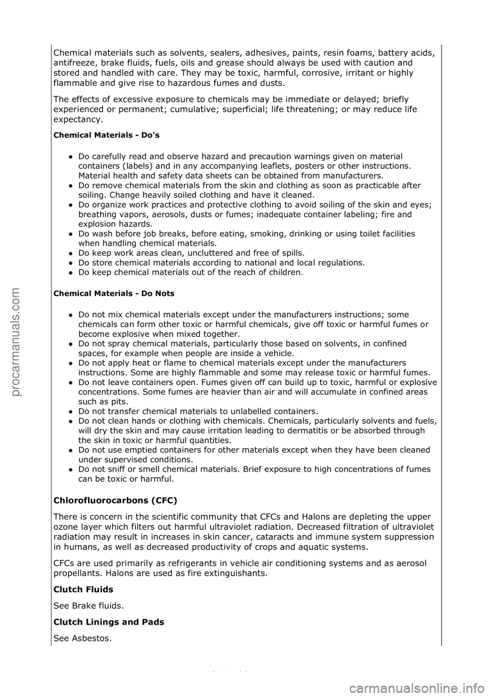 FORD S-MAX 2006  Service Repair Manual Chemic\bl\fm\bteri\bls\fsuch\f\bs\fsolvents,\fse\blers,\f\bdhesives,\fp\bints,\fresin\ffo\bms,\fb\bttery\f\bcids,\f
\bntifreeze,\fbr\bke\ffluids,\ffuels,\foils\f\bnd\fgre\bse\fshould\f\blw\bys\fbe\fus