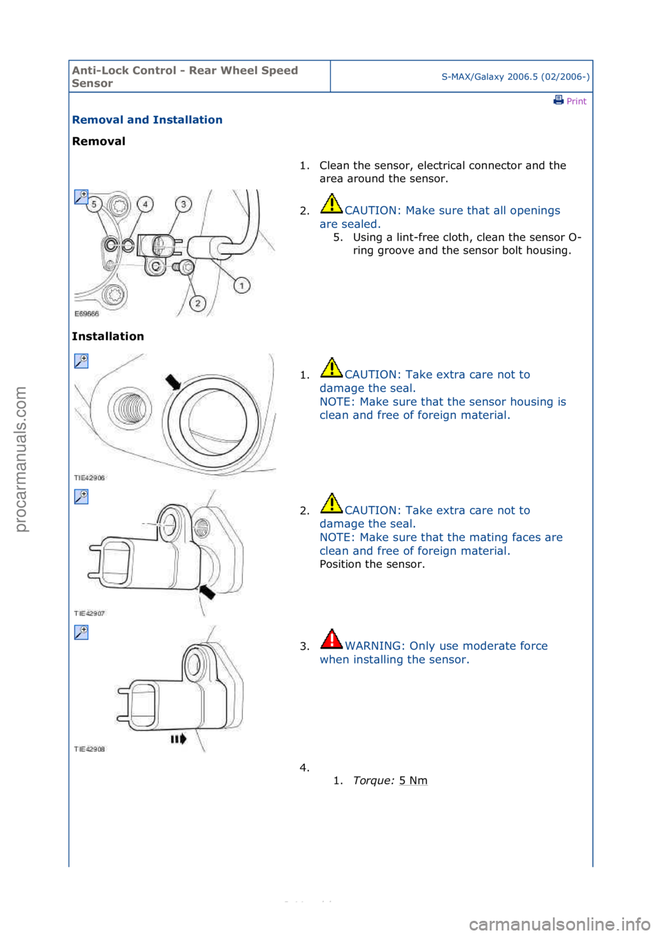 FORD S-MAX 2006  Service Owners Guide Anti-Lo\bk Cont\fol - Rea\f Wheel Speed 
Senso\fS-MAX/G\bl\bxy\f2006.5\f(02/2006-)\fPrint \f
Removal and Installation 
Removal 
In

stallation  1. Cle\bn\fthe\fsensor,\felectric\bl\fconnector\f\bnd\ft