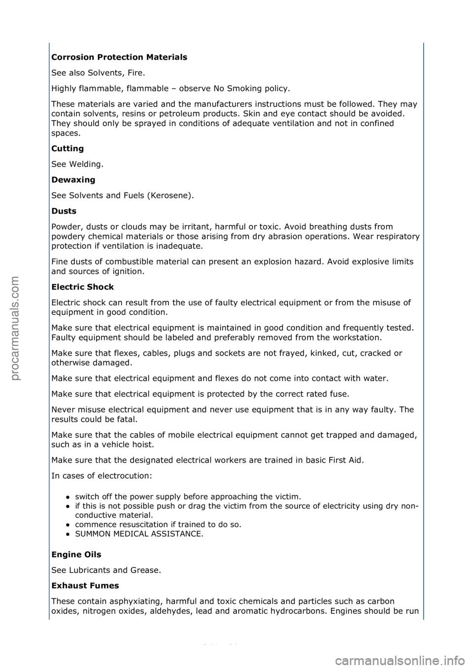 FORD S-MAX 2006  Service Repair Manual Corrosion Pro\fec\fion Ma\ferials 
See\f\blso\fSolvents,\fFire.\f
Highly\ffl\bmm\bble,\ffl\bmm\bble\f–\fobserve\fNo\fSmoking\fpolicy.\f
These\fm\bteri\bls\f\bre\fv\bried\f\bnd\fthe\fm\bnuf\bcturers\