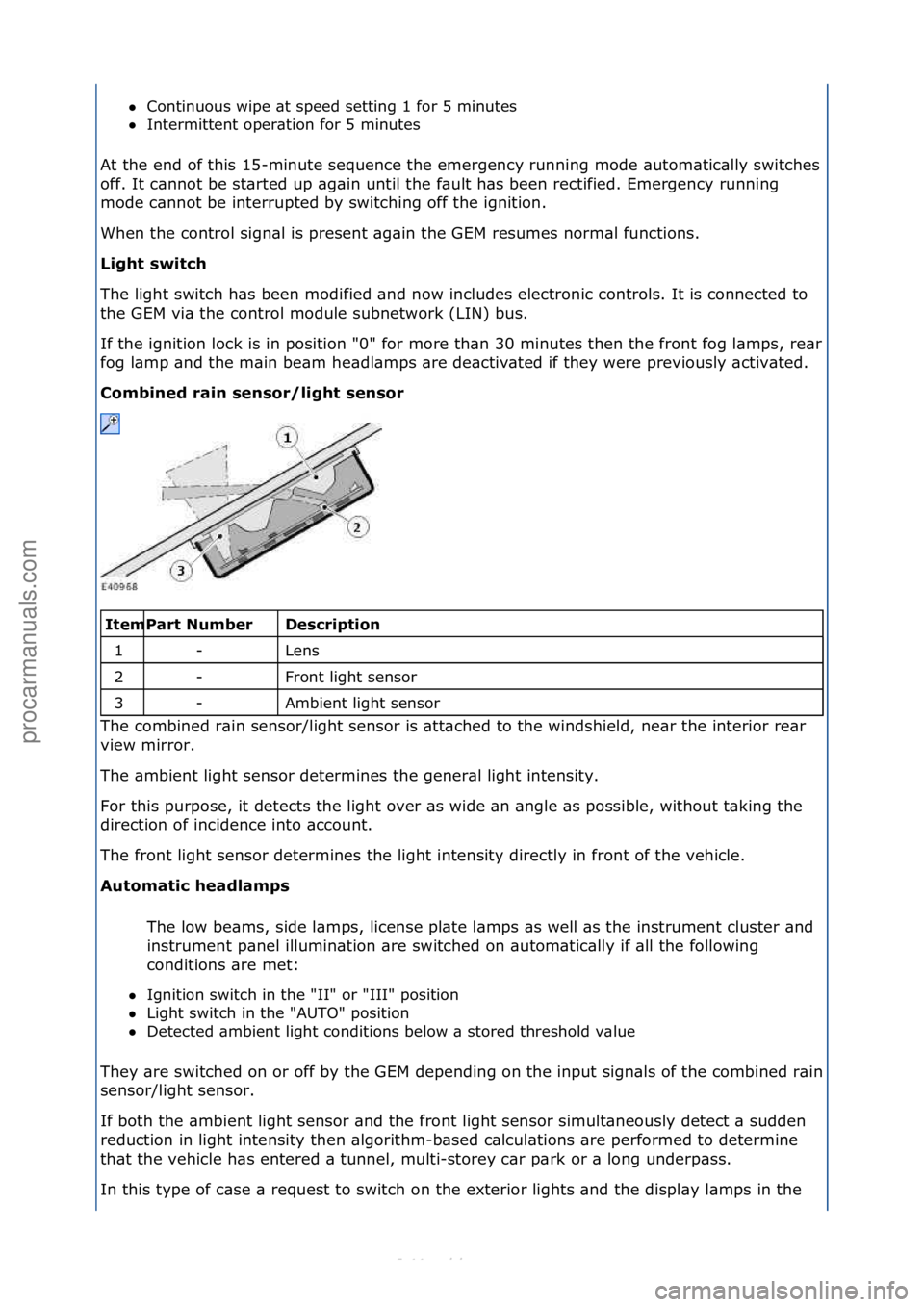 FORD S-MAX 2006  Service Repair Manual Continuous\fwipe\f\bt\fspeed\fsetting\f1\ffor\f5\fminutes\f\f
 Intermittent\foper\btion\ffor\f5\fminutes\f
At\fthe\fend\fof\fthis\f15-minute\fsequence\fthe\femergency\frunning\fmode\f\butom\btic\bll