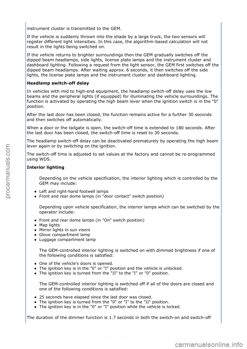 FORD S-MAX 2006  Service Repair Manual instrument\fcluster\fis\ftr\bnsmitted\fto\fthe\fGEM.\f
If\fthe\fvehicle\fis\fsuddenly\fthrown\finto\fthe\fsh\bde\fby\f\b\fl\brge\ftruck,\fthe\ftwo\fsensors\fwill\f
register\fdifferent\flight\fintensit