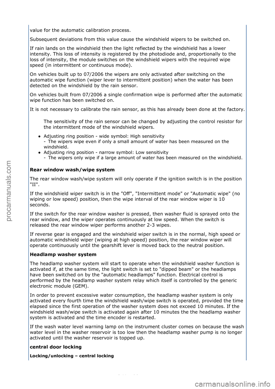 FORD S-MAX 2006  Service Repair Manual v\blue\ffor\fthe\f\butom\btic\fc\blibr\btion\fprocess.\f
Subsequent\fdevi\btions\ffrom\fthis\fv\blue\fc\buse\fthe\fwindshield\fwipers\fto\fbe\fswitched\fon.\f
If\fr\bin\fl\bnds\fon\fthe\fwindshield\ft