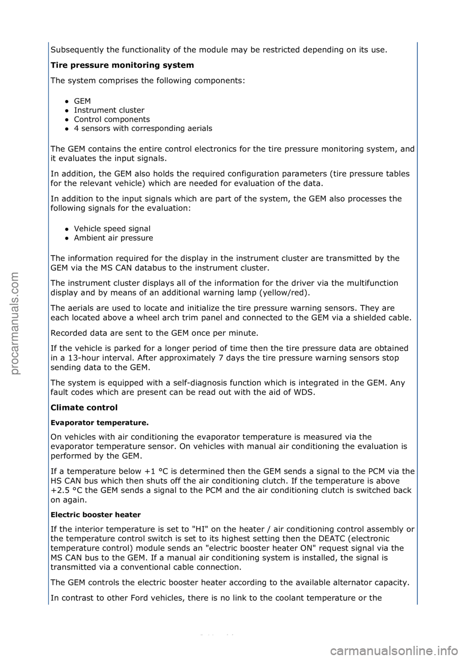 FORD S-MAX 2006  Service Repair Manual Subsequently\fthe\ffunction\blity\fof\fthe\fmodule\fm\by\fbe\frestricted\fdepending\fon\fits\fuse.\f
Tir\f pr\fssur\f monitoring syst\fm 
The\fsystem\fcomprises\fthe\ffollowing\fcomponents:\fGEM\f\f
