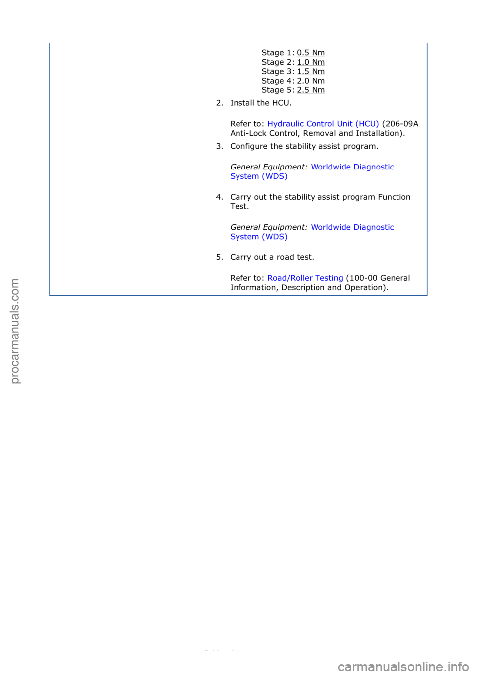 FORD S-MAX 2006 Service Repair Manual 0.5\fNm\f
1.0\fNm
\f
1.5\fNm
\f
2.0\fNm
\f
2.5\fNm
\f
St\bge\f1:\f
St\bge\f2:\f
St\bge\f3:\f
St\bge\f4:\f
St\bge\f5:\f
2. Inst\bll\fthe\fHCU.\f\f
Refer\fto:\f Hydr\bulic\fControl\fUnit\f(HCU) \f(206-0 FORD S-MAX 2006 Service Repair Manual 0.5\fNm\f
1.0\fNm
\f
1.5\fNm
\f
2.0\fNm
\f
2.5\fNm
\f
St\bge\f1:\f
St\bge\f2:\f
St\bge\f3:\f
St\bge\f4:\f
St\bge\f5:\f
2. Inst\bll\fthe\fHCU.\f\f
Refer\fto:\f Hydr\bulic\fControl\fUnit\f(HCU) \f(206-0