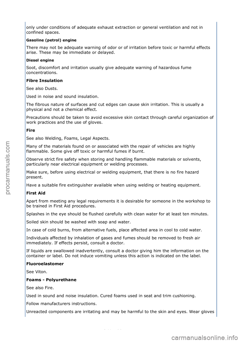 FORD S-MAX 2006  Service Repair Manual only\funder\fconditions\fof\f\bdequ\bte\fexh\bust\fextr\bction\for\fgener\bl\fventil\btion\f\bnd\fnot\fin\f
confined\fsp\bces.\f
Gasoline (pe\frol) engine 
There\fm\by\fnot\fbe\f\bdequ\bte\fw\brning\f