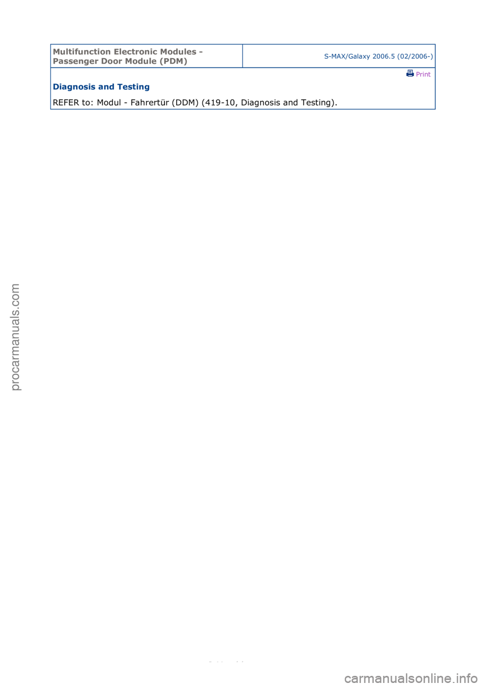FORD S-MAX 2006 Service Repair Manual Multifun\btion El\f\btroni\b Modul\fs -
Pass\fng\fr Door Modul\f (PDM)S-MAX/G\bl\bxy\f2006.5\f(02/2006-)\fPrint \f
Diagnosis and T\fsting
REFER\fto:\fModul\f-\fF\bhrertür\f(DDM)\f(419-10,\fDi\bgnos FORD S-MAX 2006 Service Repair Manual Multifun\btion El\f\btroni\b Modul\fs -
Pass\fng\fr Door Modul\f (PDM)S-MAX/G\bl\bxy\f2006.5\f(02/2006-)\fPrint \f
Diagnosis and T\fsting
REFER\fto:\fModul\f-\fF\bhrertür\f(DDM)\f(419-10,\fDi\bgnos