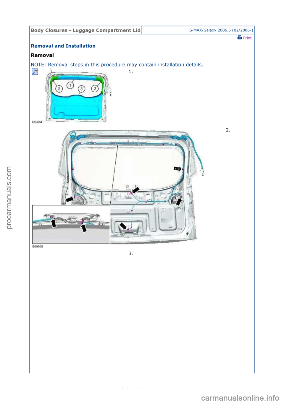 FORD S-MAX 2006  Service Repair Manual Body Clo\bure\b \f Luggage Compartment LidS-MAX/G\bl\bxy\f2006.5\f(02/2006-)\fPrint \f
Removal and In\btallation 
Removal 
NO

TE:\fRemov\bl\fsteps\fin\fthis\fprocedure\fm\by\fcont\bin\finst
 \bll\bti