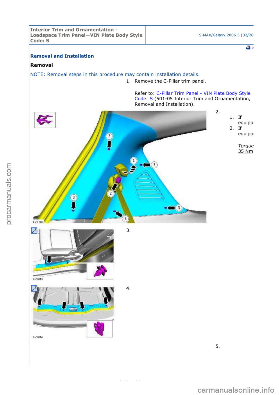 FORD S-MAX 2006  Service Repair Manual Interior\bTrim\ban\f\bOrnamentation\b-\b
Loa\fspace\bTrim\bPanel—VIN\bPlate\bBo\fy\bStyle\b
Co\fe:\bS
S-MAX/G\bl\bxy\f2006.5\f(02/2006
\fPrint
Removal\ban\f\bInstallation\b
Removal\b
NO
TE:\fRemov\b