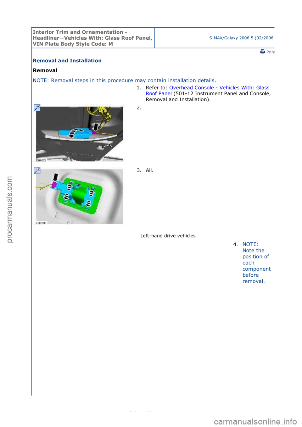FORD S-MAX 2006  Service Repair Manual Interior\bTrim\ban\f\bOrnamentation\b-\b
Hea\fliner—Vehicles\bWith:\bGlass\bRoof\bPanel,\b
VIN\bPlate\bBo\fy\bStyle\bCo\fe:\bM
S-MAX/G\bl\bxy\f2006.5\f(02/2006-
\fPrint
Removal\ban\f\bInstallation\b
