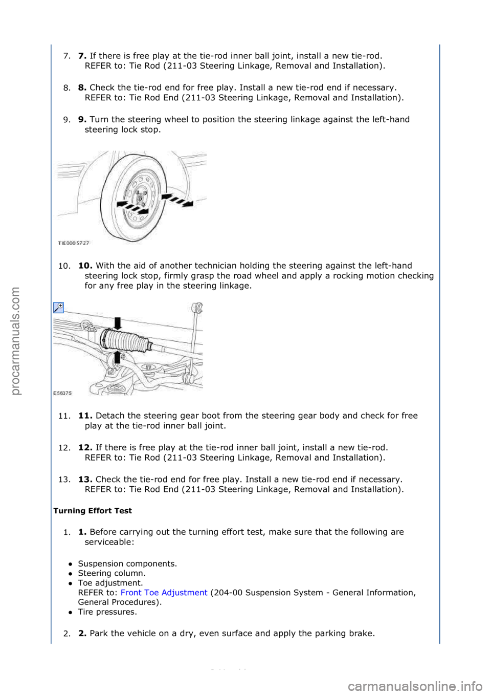 FORD S-MAX 2006 Service Repair Manual 7.7.\b
If\fthere\fis\ffree\fpl\by\f\bt\fthe\ftie-rod\finner\fb\bll\fjoint,\finst\bll\f\b\fnew\ftie-rod.\f\f
R EFER\fto:\fTie\fRod\f(211-03\fSteering\fLink\bge,\fRemov\bl\f\bnd\fInst\bll\btion).\f
8. 8 FORD S-MAX 2006 Service Repair Manual 7.7.\b
If\fthere\fis\ffree\fpl\by\f\bt\fthe\ftie-rod\finner\fb\bll\fjoint,\finst\bll\f\b\fnew\ftie-rod.\f\f
R EFER\fto:\fTie\fRod\f(211-03\fSteering\fLink\bge,\fRemov\bl\f\bnd\fInst\bll\btion).\f
8. 8