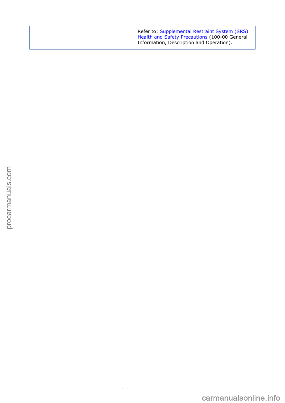 FORD S-MAX 2006  Service Repair Manual Refer\fto:\fSupplement\bl\fRestr\bint\fSystem\f(SRS)\f
He\bl
th\f\bnd\fS\bfety\fPrec\butions\f(100-00\fGener\bl\f
Inf

orm\btion,\fDescription\f\bnd\fOper\btion).\f
Стр. 3 из  3
06.01.2013http://