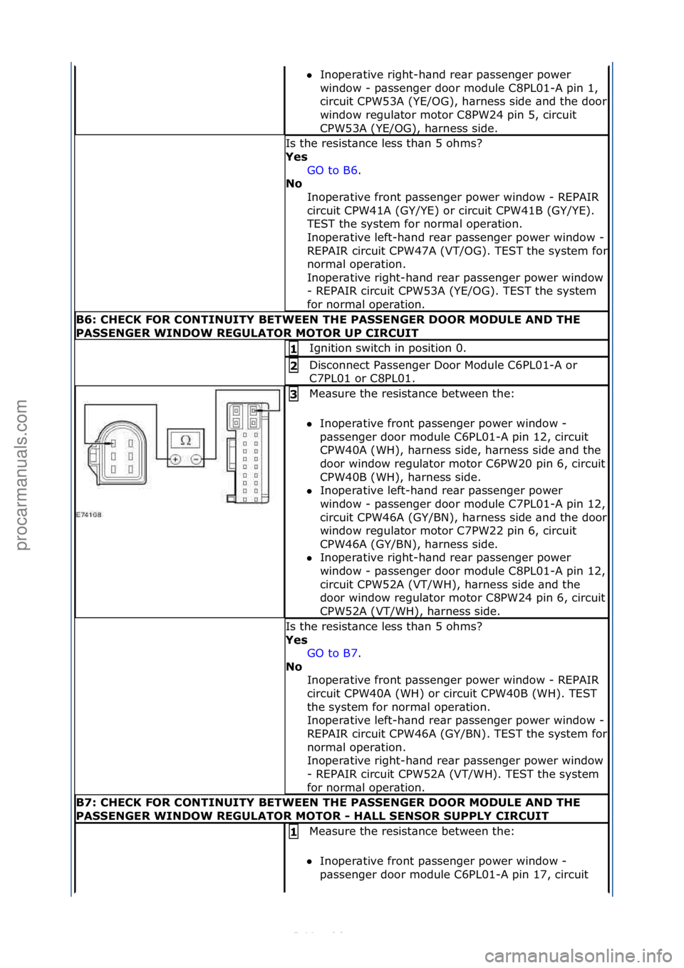 FORD S-MAX 2006  Service Repair Manual Inoper\btive\fright-h\bnd\fre\br\fp\bssenger\fpower\f
wi
ndow\f-\fp\bssenger\fdoor\fmodule\fC8PL01-A\fpin\f1,\f
circuit\fCPW53A\f(YE/OG),\fh\brness\fside\f\bnd\fthe\fdoor\f
window\fregul\btor\fmotor\