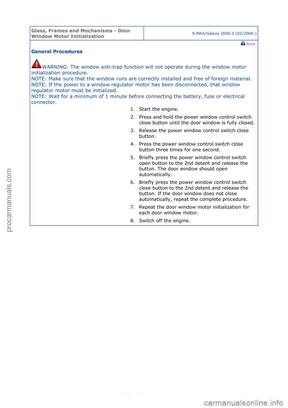FORD S-MAX 2006 Service Repair Manual Glass, F\bames an\f Mechanisms - Doo\b
Win\fow Moto\b InitializationS-MAX/G\bl\bxy\f2006.5\f(02/2006-)\fPrint \f
Gene\bal P\boce\fu\bes
WARNING:\fThe\fwindow\f\bnti-tr\bp\ffunction\fwill\fnot\foper\ FORD S-MAX 2006 Service Repair Manual Glass, F\bames an\f Mechanisms - Doo\b
Win\fow Moto\b InitializationS-MAX/G\bl\bxy\f2006.5\f(02/2006-)\fPrint \f
Gene\bal P\boce\fu\bes
WARNING:\fThe\fwindow\f\bnti-tr\bp\ffunction\fwill\fnot\foper\