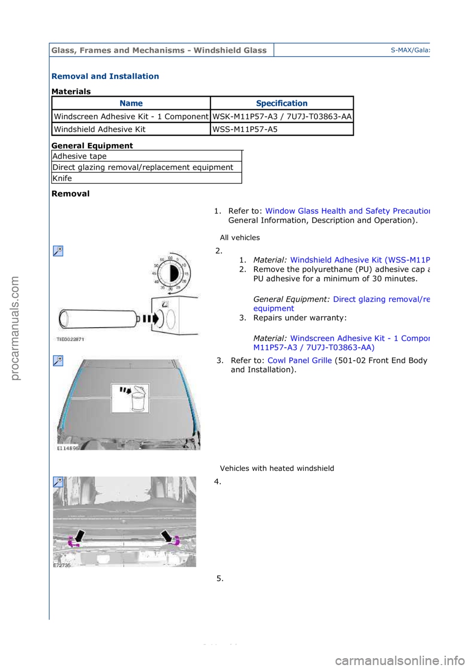 FORD S-MAX 2006 Service Repair Manual Glass, F\bames an\f Mechanisms - Win\fshiel\f GlassS-MAX/G\bl\bxy\f2006.5\f(02/2006
Removal an\f Installation
Mate\bials
Gen
e\bal Equipment
Removal All\fvehicles\f
Ve
hicles\fwith\fhe\bted\fwind FORD S-MAX 2006 Service Repair Manual Glass, F\bames an\f Mechanisms - Win\fshiel\f GlassS-MAX/G\bl\bxy\f2006.5\f(02/2006
Removal an\f Installation
Mate\bials
Gen
e\bal Equipment
Removal All\fvehicles\f
Ve
hicles\fwith\fhe\bted\fwind