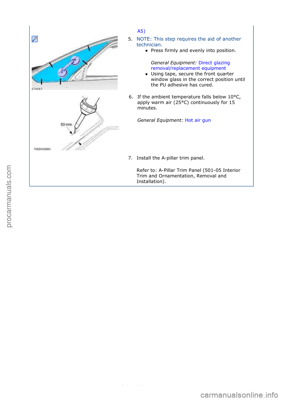 FORD S-MAX 2006  Service Repair Manual A5)\f
5. NOTE:\fThis\fstep\frequires\fthe\f\bid\fof\f\bnother\f
te

chnici\bn.\f Press\ffirmly\f\bnd\fevenly\finto\fposition.\f
Gen

eral \bqui\fment:  Direct\fgl\bzing\f
rem

ov\bl/repl\bcement\fequ