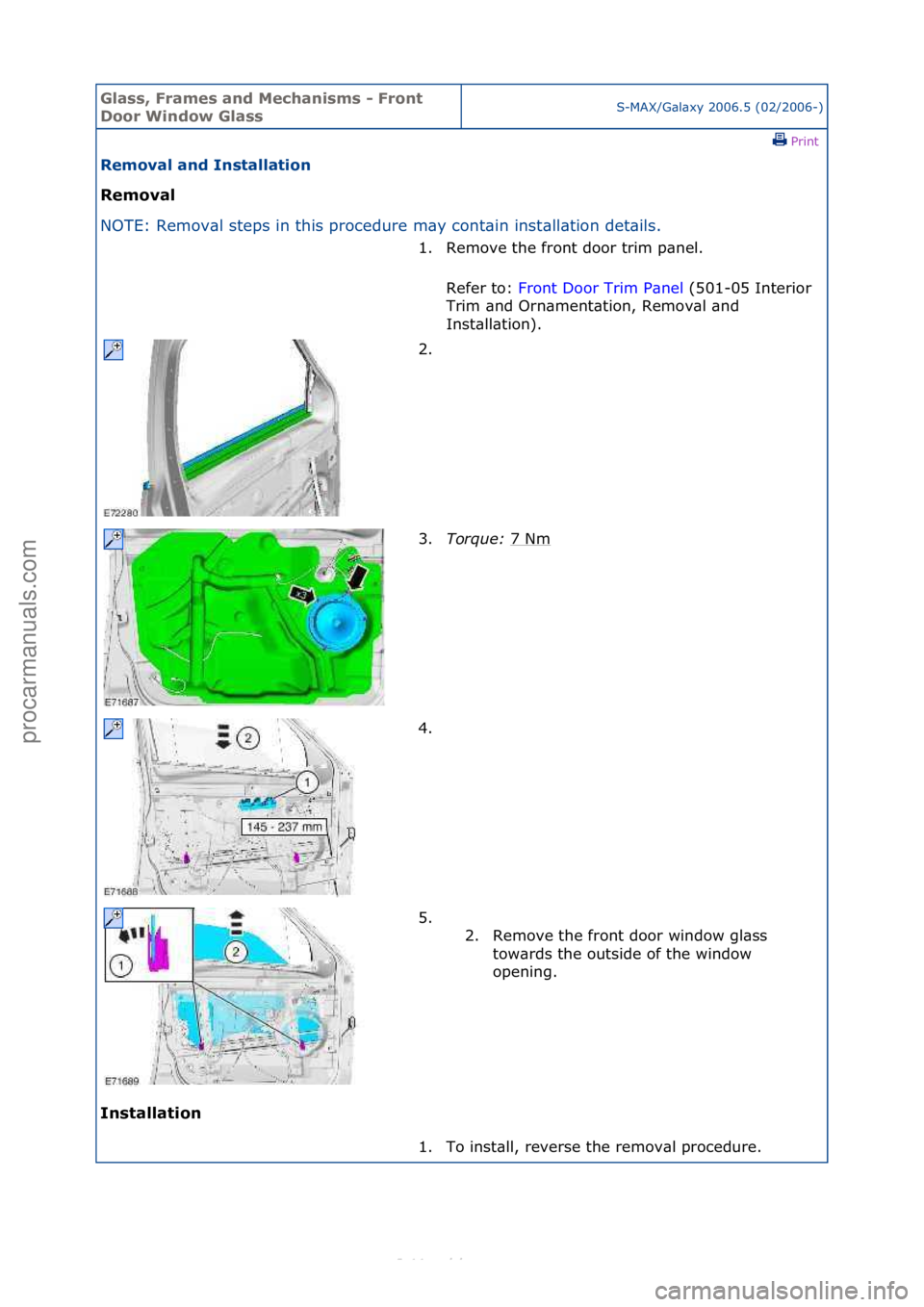 FORD S-MAX 2006  Service Repair Manual Glass, F\bames an\f Mechanisms - F\bont 
Doo\b Win\fow GlassS-MAX/G\bl\bxy\f2006.5\f(02/2006-)\fPrint \f
Removal an\f Installation 
Removal 
NO

TE:\fRemov\bl\fsteps\fin\fthis\fprocedure\fm\by\fcont\b