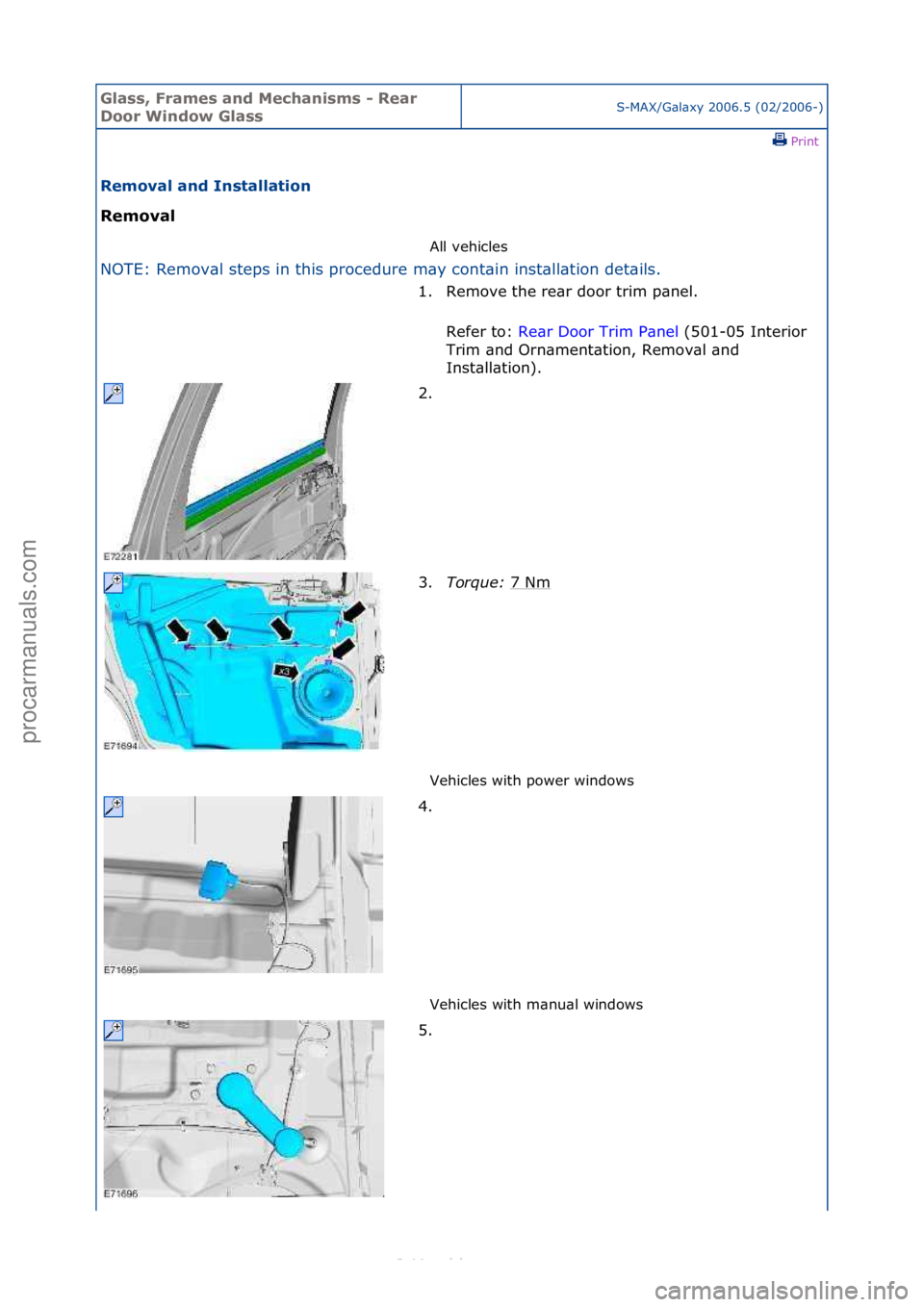 FORD S-MAX 2006  Service Repair Manual Glass, F\bames an\f Mechanisms - Rea\b 
Doo\b Win\fow GlassS-MAX/G\bl\bxy\f2006.5\f(02/2006-)\fPrint \f
Removal an\f Installation 
Removal 
All\fvehicles\f
NOTE:\fRemov\bl\fsteps\fin\fthis\fprocedure\