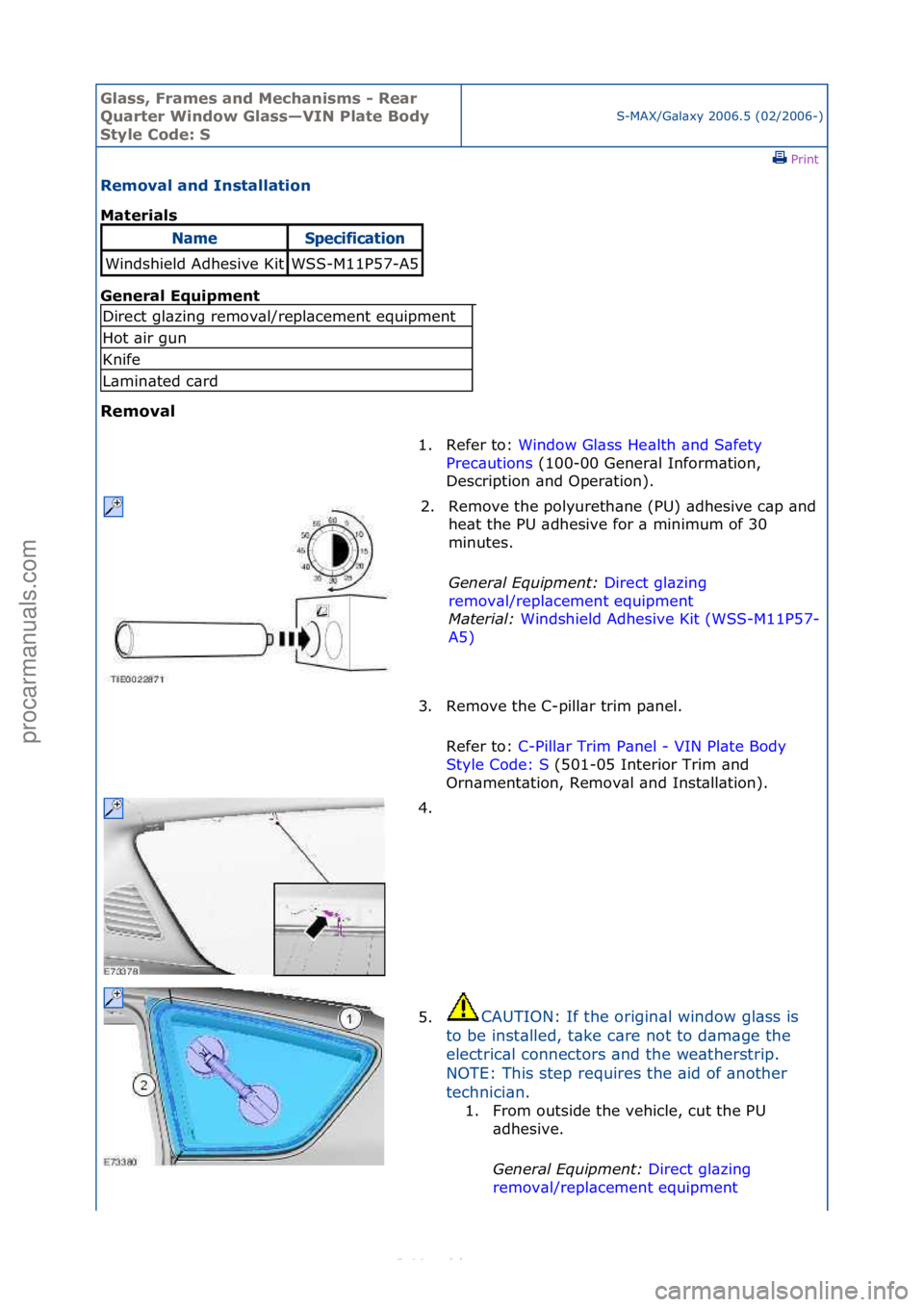 FORD S-MAX 2006  Service Repair Manual Glass, F\bames an\f Mechanisms - Rea\b 
Qua\bte\b Win\fow Glass—VIN Plate Bo\fy 
Style Co\fe: S
S-MAX/G\bl\bxy\f2006.5\f(02/2006-)\fPrint \f
Removal an\f Installation 
Mate\bials 
Gen

e\bal Equipme
