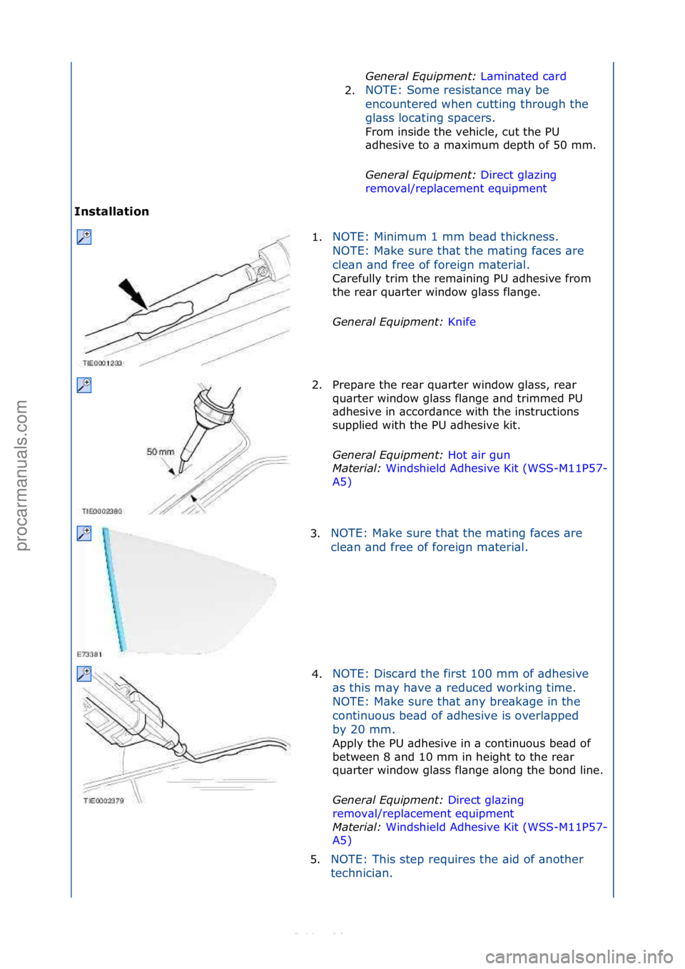 FORD S-MAX 2006  Service Repair Manual Installation General \bqui\fment: 
L\bm
 in\bted\fc\brd\f
2. NOTE:\fSome\fresist\bnce\fm\by\fbe\f
en

countered\fwhen\fcutting\fthrough\fthe\f
gl\bss\floc\bting\fsp\bcers.\f
From\finside\fthe\fvehicle