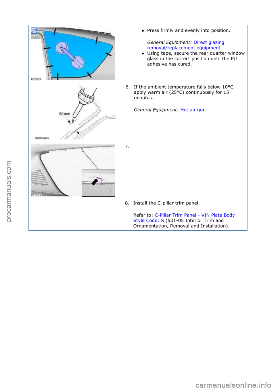 FORD S-MAX 2006  Service Repair Manual Press\ffirmly\f\bnd\fevenly\finto\fposition.\f
Gen
eral \bqui\fment:  Direct\fgl\bzing\f
rem

ov\bl/repl\bcement\fequipment\f

Using\ft\bpe,\fsecure\fthe\fre\br\fqu\brter\fwindow\f
gl\bss\fin\fthe\f