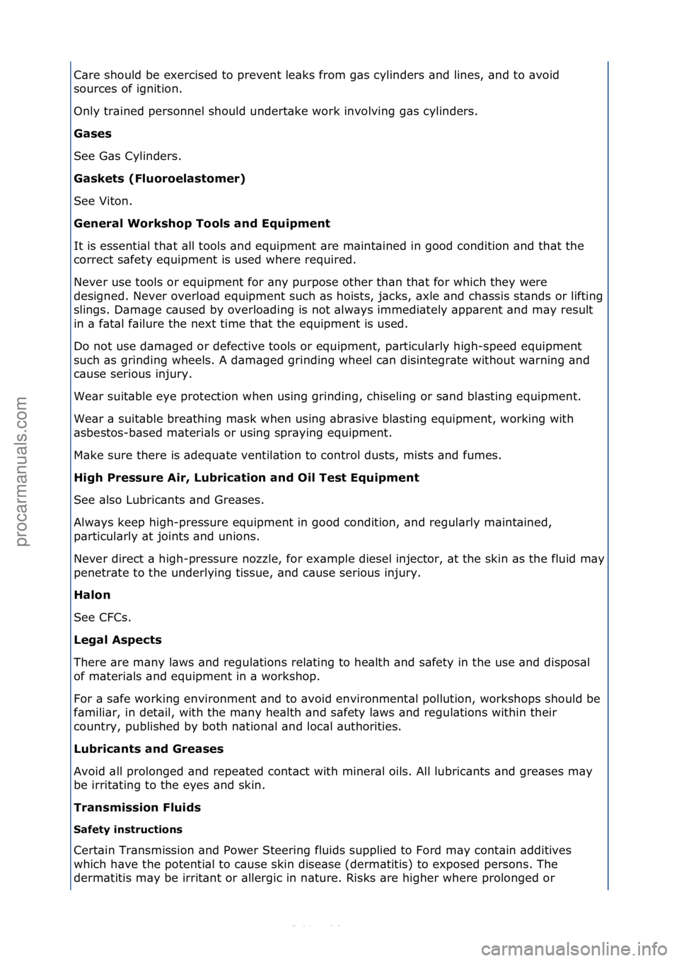 FORD S-MAX 2006  Service Owners Guide C\bre\fshould\fbe\fexercised\fto\fprevent\fle\bks\ffrom\fg\bs\fcylinders\f\bnd\flines,\f\bnd\fto\f\bvoid\f
sources\fof\fignition.\f
Only\ftr\bined\fpersonnel\fshould\fundert\bke\fwork\finvolving\fg\bs