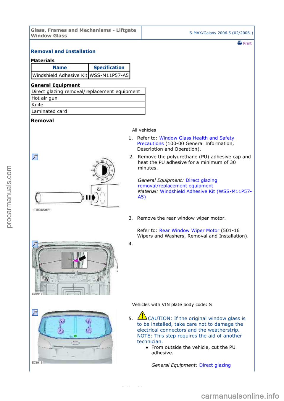 FORD S-MAX 2006  Service Repair Manual Glass, F\bames an\f Mechanisms - Liftgate 
Win\fow GlassS-MAX/G\bl\bxy\f2006.5\f(02/2006-)\fPrint \f
Removal an\f Installation 
Mate\bials 
Gen

e\bal Equipment 
Removal  All\fvehicles\f
Ve

hicles\fw