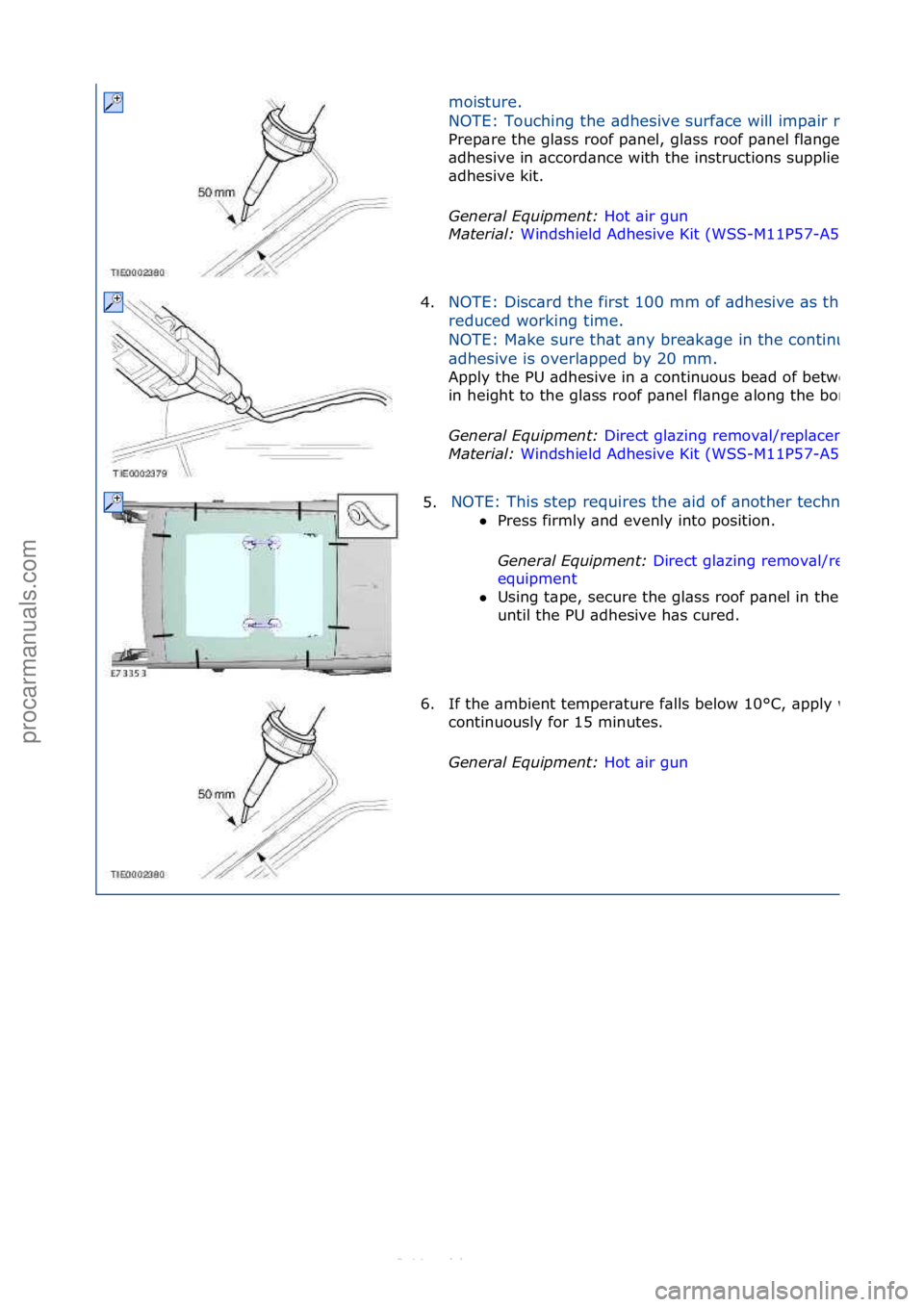 FORD S-MAX 2006 Service Repair Manual moisture.\f
NOTE:\fTouching\fthe\f\bdhesive\fsurf\bce\fwill\fimp\bir\frebonding.
Prep\bre\fthe\fgl\bss\froof\fp\bnel,\fgl\bss\froof\fp\bnel\ffl\bnge\f\bnd\ftrimmed\fPU\f
\bdhesive\fin\f\bccord\bnce\fw FORD S-MAX 2006 Service Repair Manual moisture.\f
NOTE:\fTouching\fthe\f\bdhesive\fsurf\bce\fwill\fimp\bir\frebonding.
Prep\bre\fthe\fgl\bss\froof\fp\bnel,\fgl\bss\froof\fp\bnel\ffl\bnge\f\bnd\ftrimmed\fPU\f
\bdhesive\fin\f\bccord\bnce\fw