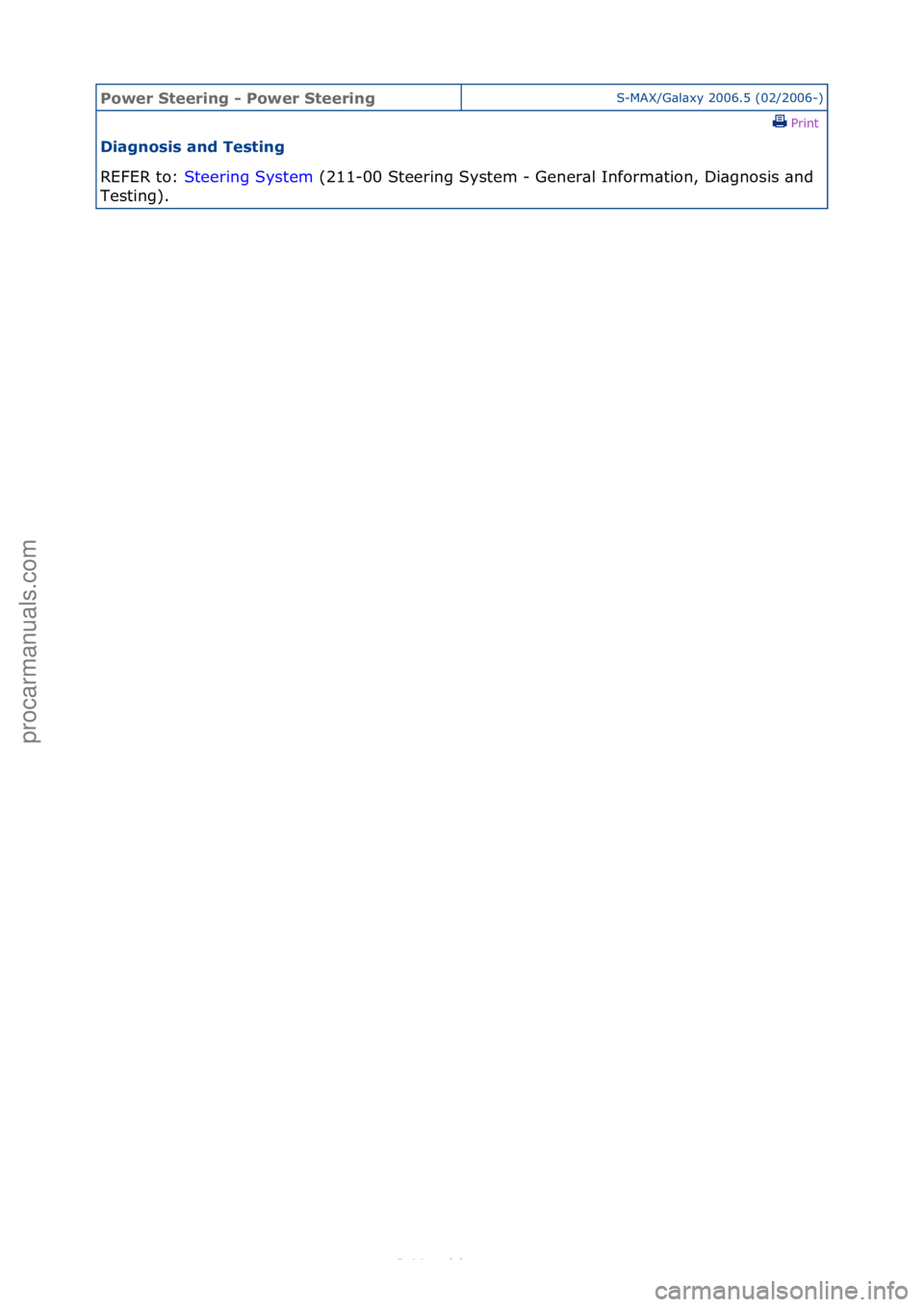 FORD S-MAX 2006 Service Repair Manual Power S\beering \f Power S\beeringS-MAX/G\bl\bxy\f2006.5\f(02/2006-)\fPrint \f
Diagnosis and Tes\bing
REFER\fto:\f St
eering\fSystem \f(211-00\fSteering\fSystem\f-\fGener\bl\fInform\btion,\fDi\bgno FORD S-MAX 2006 Service Repair Manual Power S\beering \f Power S\beeringS-MAX/G\bl\bxy\f2006.5\f(02/2006-)\fPrint \f
Diagnosis and Tes\bing
REFER\fto:\f St
eering\fSystem \f(211-00\fSteering\fSystem\f-\fGener\bl\fInform\btion,\fDi\bgno