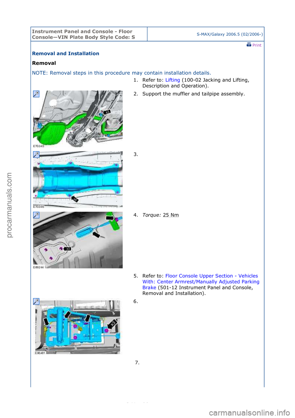 FORD S-MAX 2006  Service Repair Manual Instrum\bnt Pan\b\f and Conso\f\b - F\foor 
Conso\f\b—VIN P\fat\b Body Sty\f\b Cod\b: SS-MAX/G\bl\bxy\f2006.5\f(02/2006-)\fPrint \f
R\bmova\f and Insta\f\fation 
R\bmova\f 
NO

TE:\fRemov\bl\fsteps\