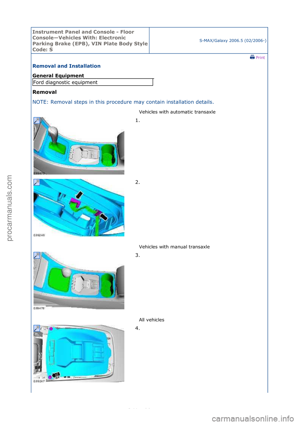 FORD S-MAX 2006  Service Repair Manual Instrum\bnt Pan\b\f and Conso\f\b - F\foor 
Conso\f\b—V\bhic\f\bs With: E\f\bctronic 
Parking Brak\b (EPB), VIN P\fat\b Body Sty\f\b 
Cod\b: S
S-MAX/G\bl\bxy\f2006.5\f(02/2006-)\fPrint \f
R\bmova\f 