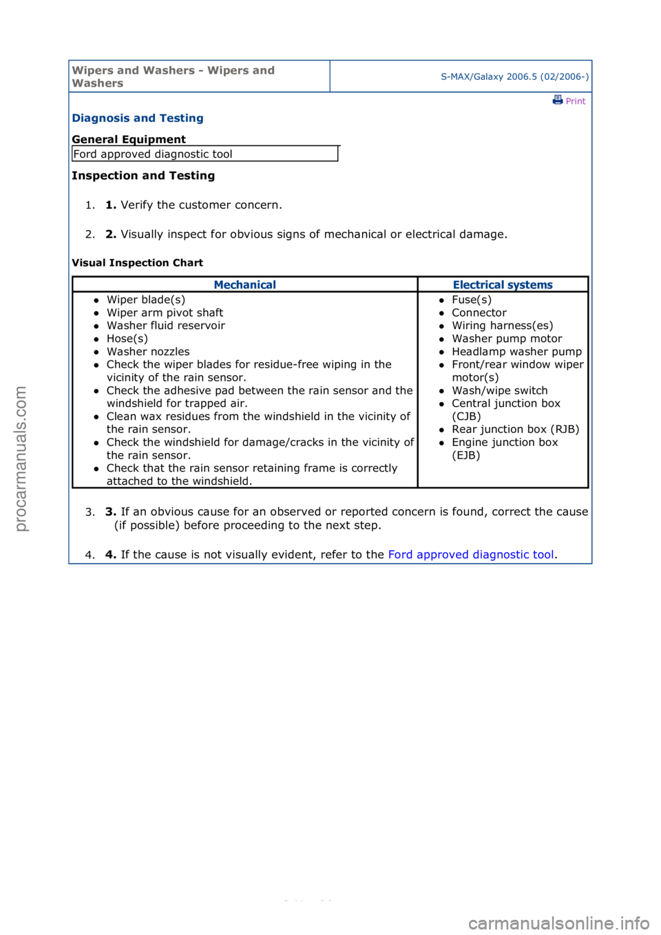 FORD S-MAX 2006 Service Repair Manual Wipers \bnd W\bshers \f Wipers \bnd
W\bshersS-MAX/G\bl\bxy\f2006.5\f(02/2006-)\fPrint \f
Di\bgnosis \bnd Testing
Gener\bl Equipment
Inspection \bnd Testing
1. 1.
Verify\fthe\fcustomer\fconcern.\f FORD S-MAX 2006 Service Repair Manual Wipers \bnd W\bshers \f Wipers \bnd
W\bshersS-MAX/G\bl\bxy\f2006.5\f(02/2006-)\fPrint \f
Di\bgnosis \bnd Testing
Gener\bl Equipment
Inspection \bnd Testing
1. 1.
Verify\fthe\fcustomer\fconcern.\f