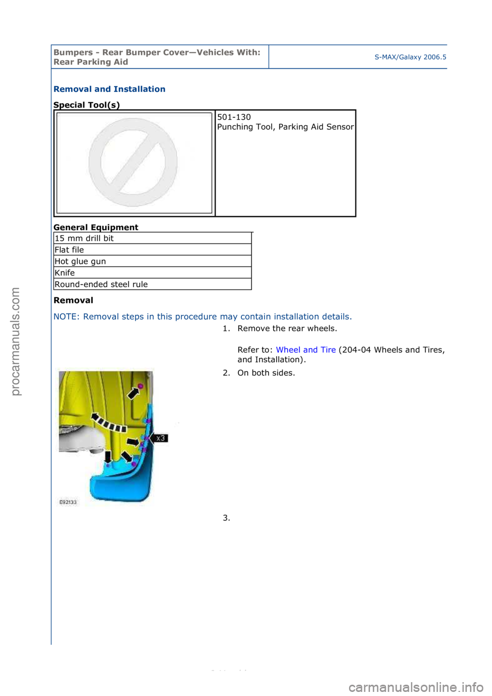 FORD S-MAX 2006 Service Repair Manual Bumpers\b-\bRear\bBumper\b\fover—Vehicles\bWith:\b
Rear\bParking\bAidS-MAX/G\bl\bxy\f2006.5\f(02/2006
Removal\band\bInstallation\b
Special\bTool(s)\b
Gen
eral\bEquipment\b
Removal\b
N O
TE:\fRemov\ FORD S-MAX 2006 Service Repair Manual Bumpers\b-\bRear\bBumper\b\fover—Vehicles\bWith:\b
Rear\bParking\bAidS-MAX/G\bl\bxy\f2006.5\f(02/2006
Removal\band\bInstallation\b
Special\bTool(s)\b
Gen
eral\bEquipment\b
Removal\b
N O
TE:\fRemov\