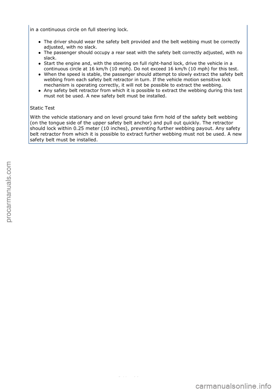 FORD S-MAX 2006  Service Repair Manual in\f\b\fcontinuous\fcircle\fon\ffull\fsteering\flock.\fThe\fdriver\fshould\fwe\br\fthe\fs\bfety\fbelt\fprovided\f\bnd\fthe\fbelt\fwebbing\fmust\fbe\fcorrectly\f
\bdj

usted,\fwith\fno\fsl\bck.\f\f
 