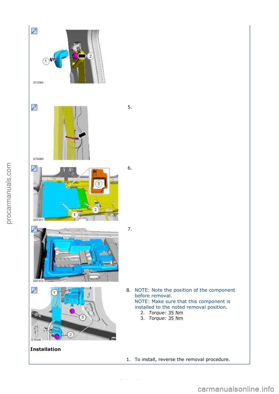 FORD S-MAX 2006  Service Repair Manual Installation 5. \f
6
.

\f
7. \f
8. NOTE:\fNote\fthe\fposition\fof\fthe\fcomponent\f
b
e

fore\fremov\bl.\f
NOTE:\fM\bke\fsure\fth\bt\fthis\fcomponent\fis\f
inst\blled\fto\fthe\fnoted\fremov\bl\fposit