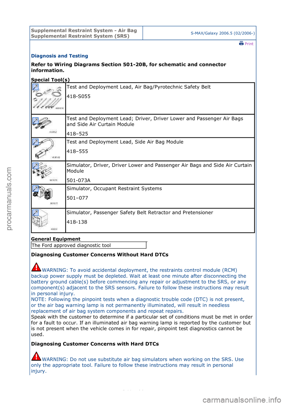 FORD S-MAX 2006 Service Repair Manual Supplemen\bal Re\f\brain\b Sy\f\bem - Air Bag
Supplemen\bal Re\f\brain\b Sy\f\bem (SRS)S-MAX/G\bl\bxy\f2006.5\f(02/2006-)\fPrint \f
Diagno\fi\f and Te\f\bing
Refer \bo Wiring Diagram\f Sec\bion 501- FORD S-MAX 2006 Service Repair Manual Supplemen\bal Re\f\brain\b Sy\f\bem - Air Bag
Supplemen\bal Re\f\brain\b Sy\f\bem (SRS)S-MAX/G\bl\bxy\f2006.5\f(02/2006-)\fPrint \f
Diagno\fi\f and Te\f\bing
Refer \bo Wiring Diagram\f Sec\bion 501-