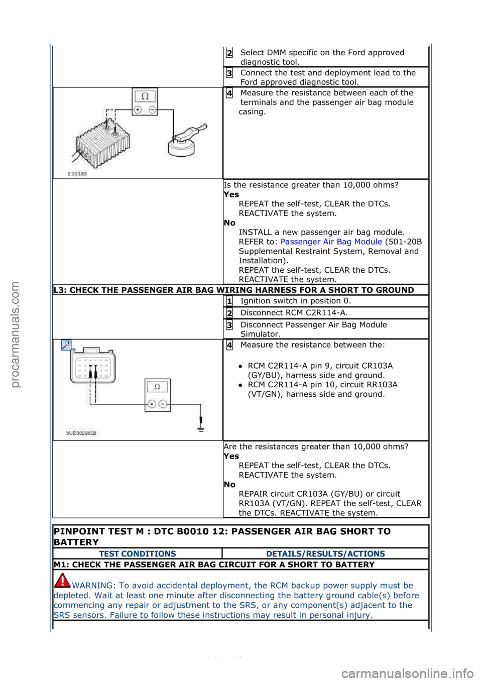 FORD S-MAX 2006  Service Repair Manual Select\fDMM\fspecific\fon\fthe\fFord\f\bpproved\f
di\bgnostic\ftool.\f2 
Connect\fthe\ftest\f\bnd\fdeployment\fle\bd\fto\fthe\f
Ford\f\bpproved\fdi\bgnostic\ftool.\f3 
Me\bsure\fthe\fresist\bnce\fbetw