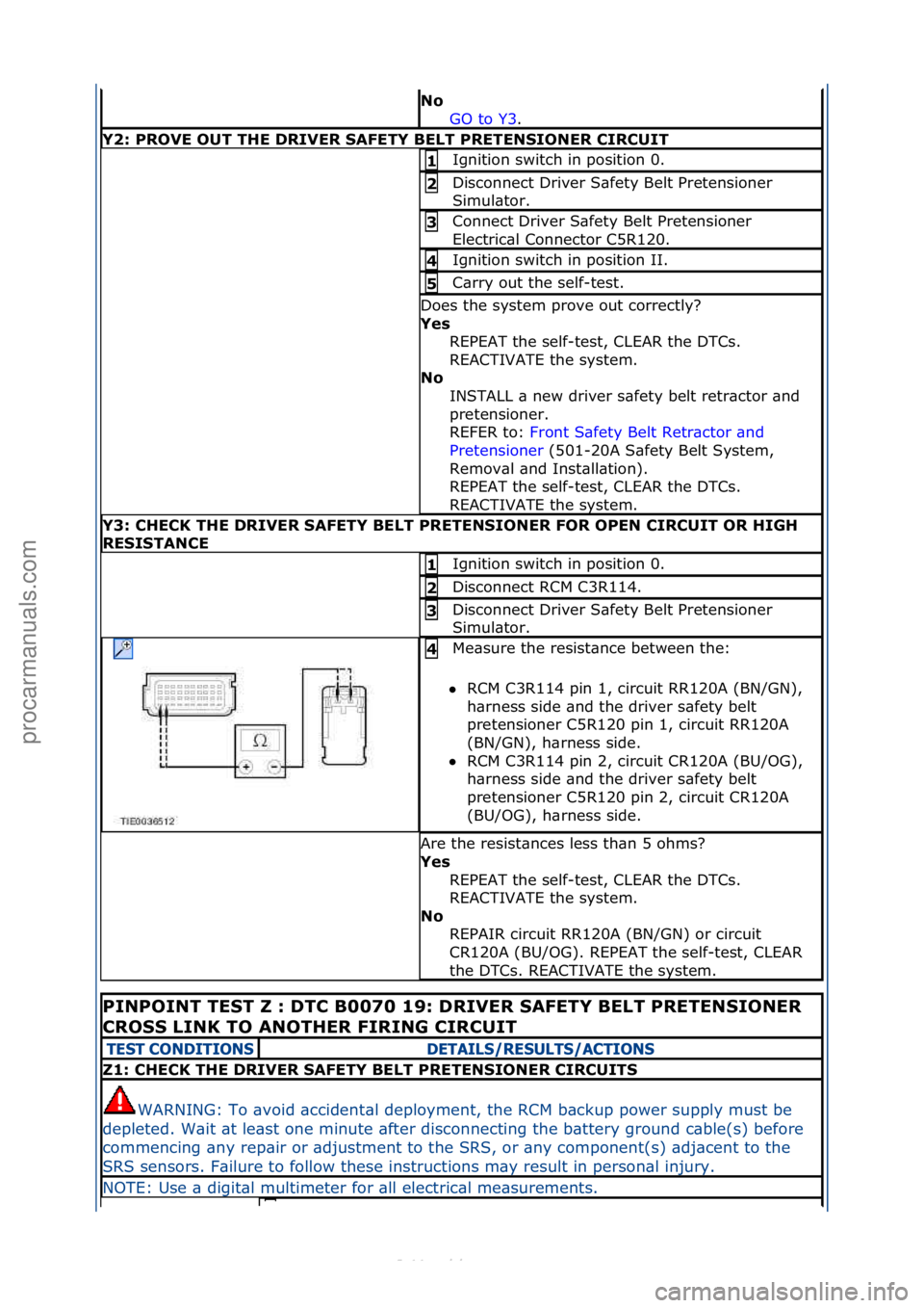 FORD S-MAX 2006 Service Repair Manual No GO\fto\fY3.\f\f
Y2: PROVE OUT THE DRIVER SAFETY BELT PRETENSIONER CIRCUIT
Ignition\fswitch\fin\fposition\f0.\f1
Disconnect\fDriver\fS\bfety\fBelt\fPretensioner\f
Simul\btor.\f2
Connect\fDriver\fS FORD S-MAX 2006 Service Repair Manual No GO\fto\fY3.\f\f
Y2: PROVE OUT THE DRIVER SAFETY BELT PRETENSIONER CIRCUIT
Ignition\fswitch\fin\fposition\f0.\f1
Disconnect\fDriver\fS\bfety\fBelt\fPretensioner\f
Simul\btor.\f2
Connect\fDriver\fS