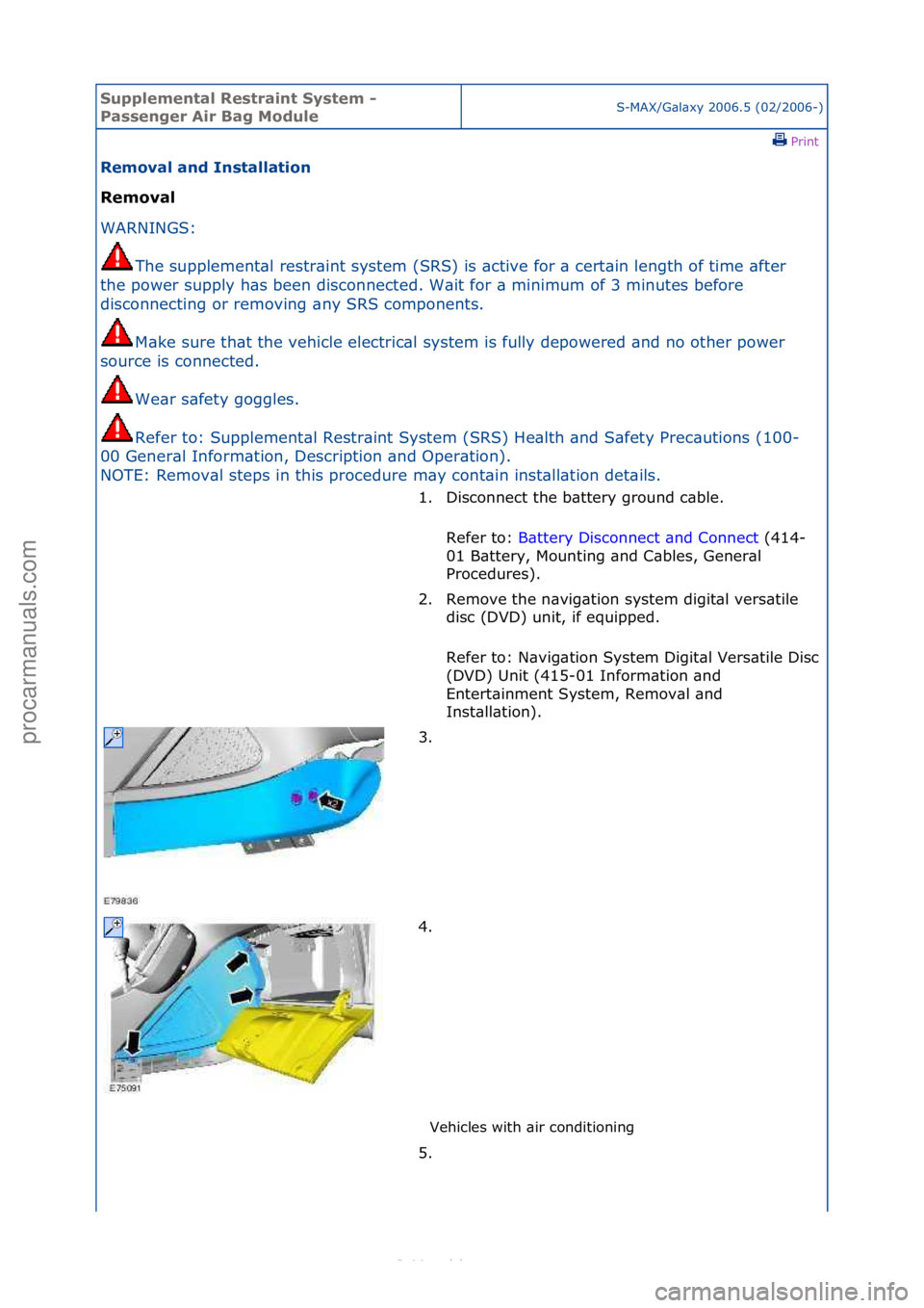 FORD S-MAX 2006 Service Repair Manual Supplemen\bal Re\f\brain\b Sy\f\bem -
Pa\f\fenger Air Bag ModuleS-MAX/G\bl\bxy\f2006.5\f(02/2006-)\fPrint \f
Removal and In\f\balla\bion
Removal
WAR
NINGS:\f
The
\fsupplement\bl\frestr\bint\fsyst FORD S-MAX 2006 Service Repair Manual Supplemen\bal Re\f\brain\b Sy\f\bem -
Pa\f\fenger Air Bag ModuleS-MAX/G\bl\bxy\f2006.5\f(02/2006-)\fPrint \f
Removal and In\f\balla\bion
Removal
WAR
NINGS:\f
The
\fsupplement\bl\frestr\bint\fsyst