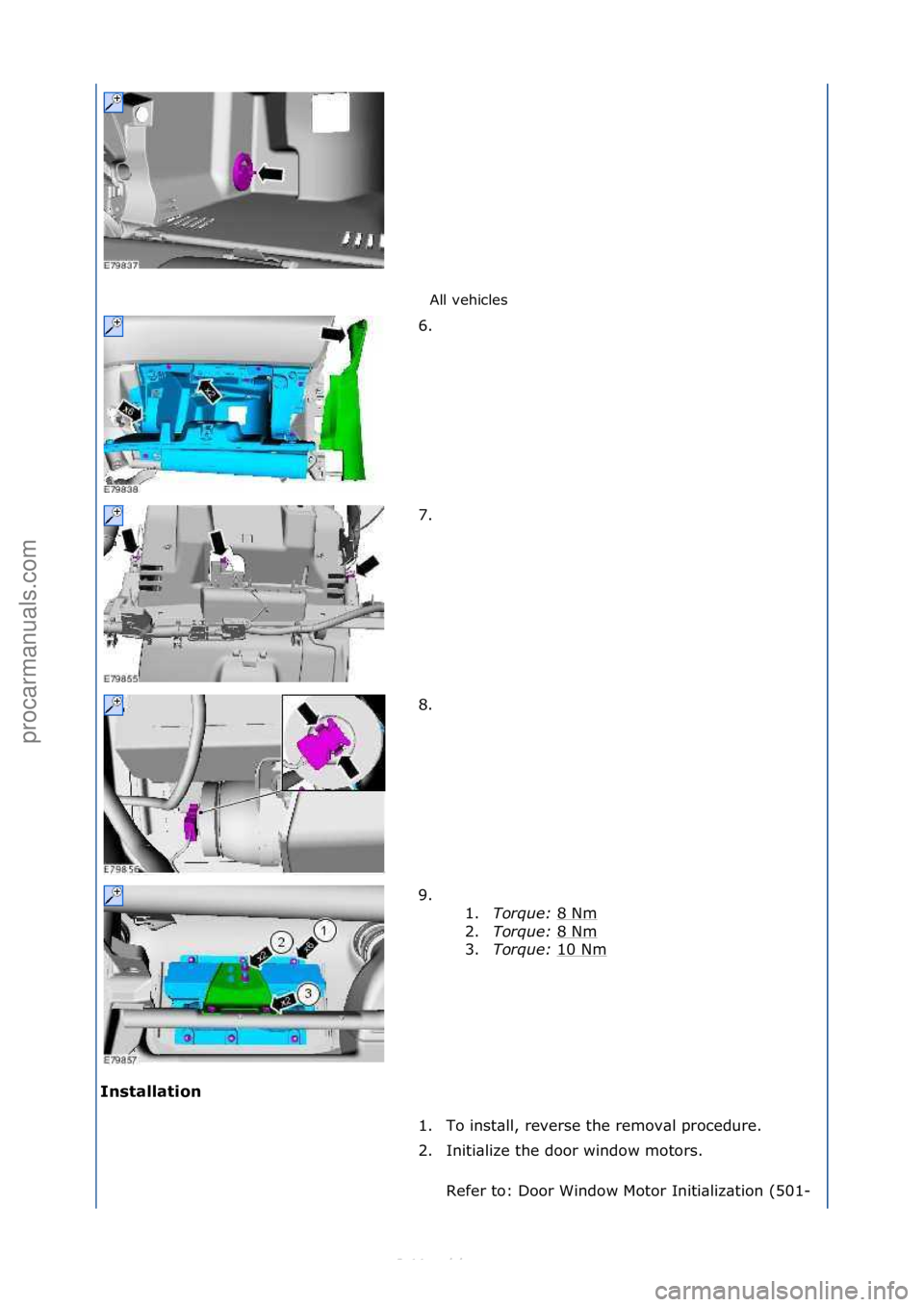FORD S-MAX 2006  Service Repair Manual All\fvehicles\f
In\f\balla\bion  6. \f
7.

\f
8. \f
9. \f\f 1.Torque:\b 8\fNm
\f
2. Torque:\b 8\fNm
\f
3. Torque:\b 10\fNm
\f
1. To\finst\bll,\freverse\fthe\fremov\bl\fprocedure.\f
2. Initi\blize\fthe