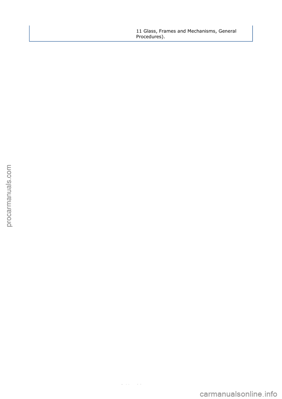 FORD S-MAX 2006  Service Repair Manual 11\fGl\bss,\fFr\bmes\f\bnd\fMech\bnisms,\fGener\bl\f
Procedures).\f
Стр. 3 из 3
06.01.2013http://127.0.0.1:8888/wsm/js/procedure.do?variantId=1431&proc-uid=G552193&gui...procarmanuals.com
http://